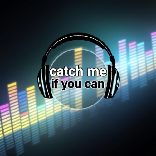 Catch me if you can