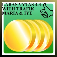 LABAS VYTAS 4.3 WITH TRAFIK MARIA & IYE