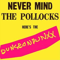 Dungeonpunxxx Presents Never mind the Pollocks here's the dungeon punxxx episode 005