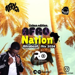 AFROBEATS 2024 MIX AFRONATION ( LISBON EDITION ) DJ RICARDO ORANGE