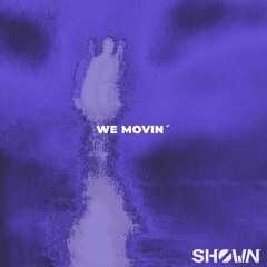 SHØWN - We movin'