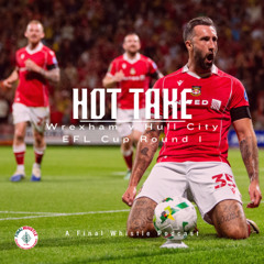 HOT TAKE | Wrexham v Hull City
