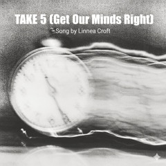 TAKE 5 (Get Our Minds Right)