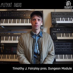 Timothy J. Fairplay pres. Dungeon Module [12.12.2023]