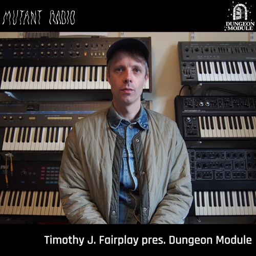 Timothy J. Fairplay pres. Dungeon Module [12.12.2023]