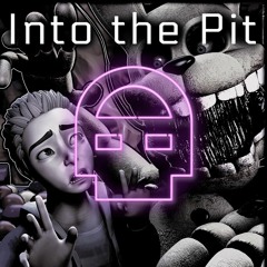 Into the Pit ft. Dawko (FNAF: Fazbear Frights)