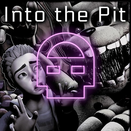 FNAF INTO THE PIT - WHAT YOU NEED TO KNOW