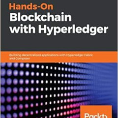 FREE PDF 💝 Hands-On Blockchain with Hyperledger: Building decentralized applications
