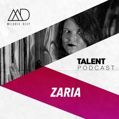 MELODIC DEEP TALENT PODCAST #55 | ZARIA