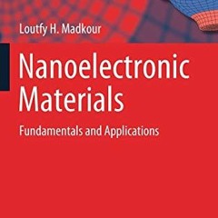 [GET] PDF EBOOK EPUB KINDLE Nanoelectronic Materials: Fundamentals and Applications (Advanced Struct