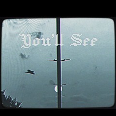 You’ll See