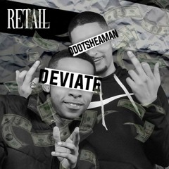DEVIATE - RETAIL FT ODOTSHEAMAN
