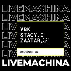 Live Machina 002 - VBK x STACY.O x Zaatar زَعْتَر (live)