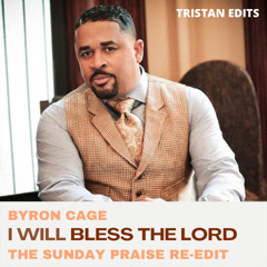 Byron Cage - I Will Bless The Lord (Sunday Praise Re-Edit)