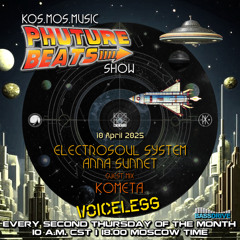 Electrosoul System & Anna Sunnet + Kometa guest mix - Phuture Beats Show 10.04.25