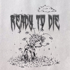 Ready To Die (Prod. OnceUnveiled)