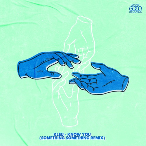 Kleu - Know You (Something Something Remix) [CLIP]