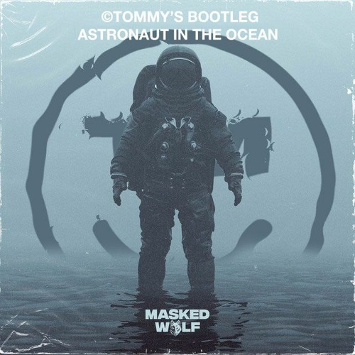 Stream Masked Wolf - Astronaut In The Ocean {TOMMY'S BOOTLEG} DOWNLOAD FOR  FULL VERSION by TOMMY | Listen online for free on SoundCloud