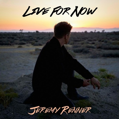 Jeremy Renner - Live for Now