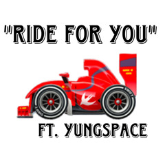 Yung space- ride for you ft BrokenHartedMan187