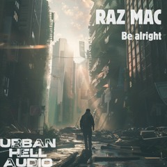 RAZ MAC- BE ALRIGHT (FREE DOWNLOAD)