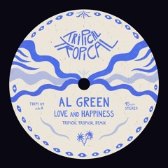 Al Green - Love & Happiness (Tripical Tropical Remix)