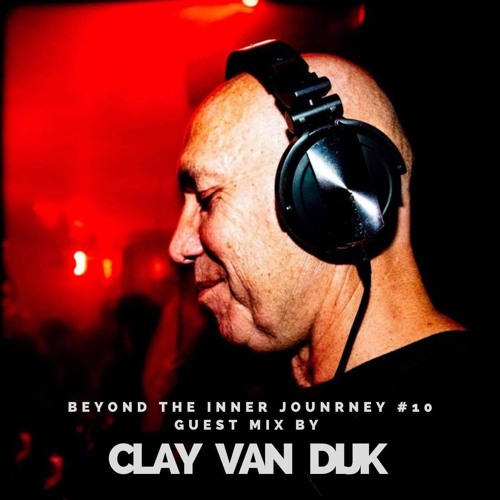 Stream Beyond The Inner Journey #10 Guest Mix by Clay van Dijk | Listen  online for free on SoundCloud