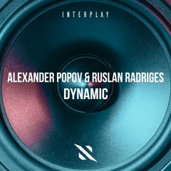 Alexander Popov & Ruslan Radriges - Dynamic