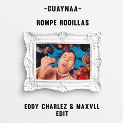 Guaynaa - Rompe Rodillas (Eddy Charlez & Maxvll Edit) [100 BPMS]