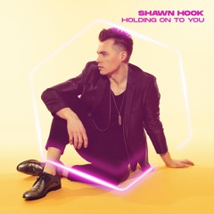 Holding On To You - Shawn Hook