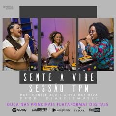 Sessão TPM #03 - DJ Miria Convida Eva Rap Diva & Denise Alves