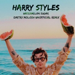 Harry Styles - Watermelon Sugar (Dmitry Molosh Unofficial Remix) [Free Download]