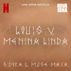 Louis V, Menina Linda (Uma série Netflix "Nova Cena")