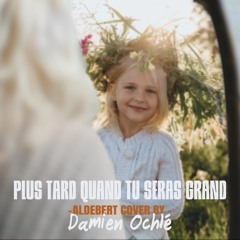 Plus tard quand tu seras grand - Aldebert - Cover