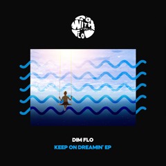 PremEar: DIM FLO -  Keep On Dreamin' [GWTF001]