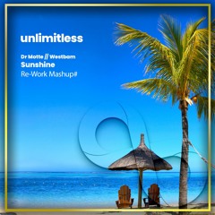 unlimitless // Dr. Motte & Westbam - Sunshine (Rework Mashup)