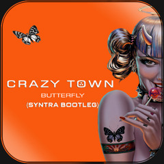 FREE DOWNLOAD: Crazy Town - Butterfly (SYNTRA (UK) Bootleg)