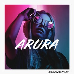 NoiselessTitan - Arura (Out Now!)