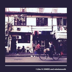 UND$ & mimismooth - I like it