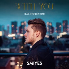 SMIYES - With You (feat. Stephen Sims)