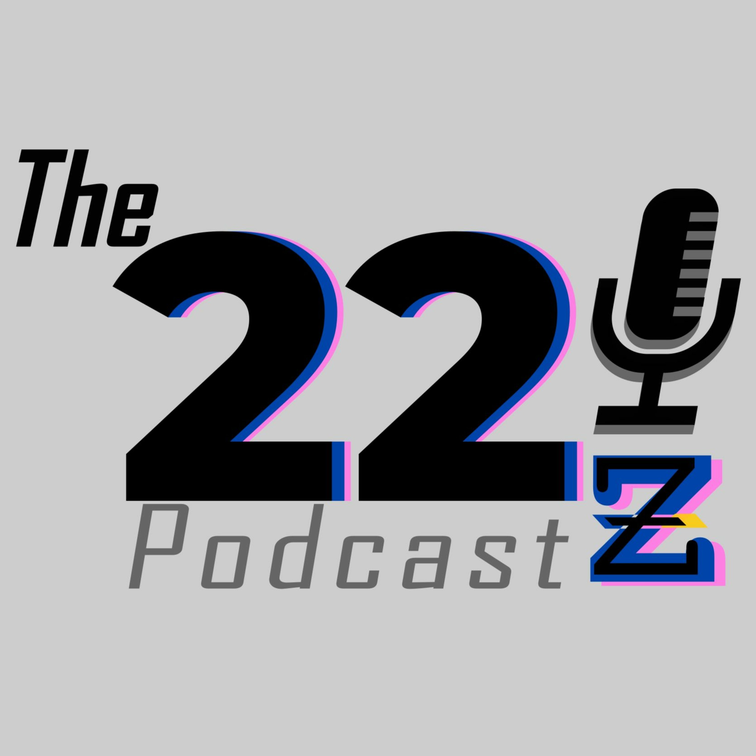 The 22z Podcast