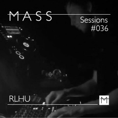 MASS Sessions #036 | RLHU