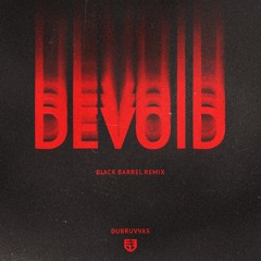 Dubruvvas - Devoid (Black Barrel Remix)