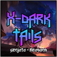 Senjata - Reasons (Ft. CAPPA X-DarkTails Remix)