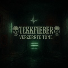 Tekkfieber~Verzerrte Töne