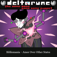 (FAN-MADE) Bibliomania ~ Amor Over Other States - [Deltarune; The Same Same Same Same Puppet]