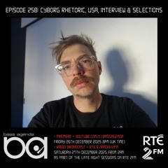 Bass Agenda 258 with Cyborg Rhetoric