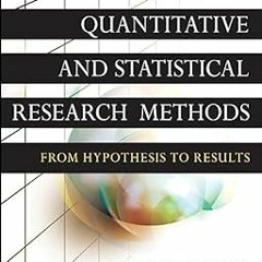 [Full Book] Quantitative and Statistical Research Methods: From Hypothesis to Results Written W
