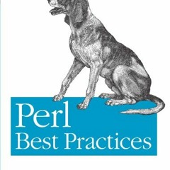 Get PDF Perl Best Practices: Standards and Styles for Developing Maintainable Code by  Damian Conway
