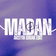 Madan (arsyih Idrak Edit)